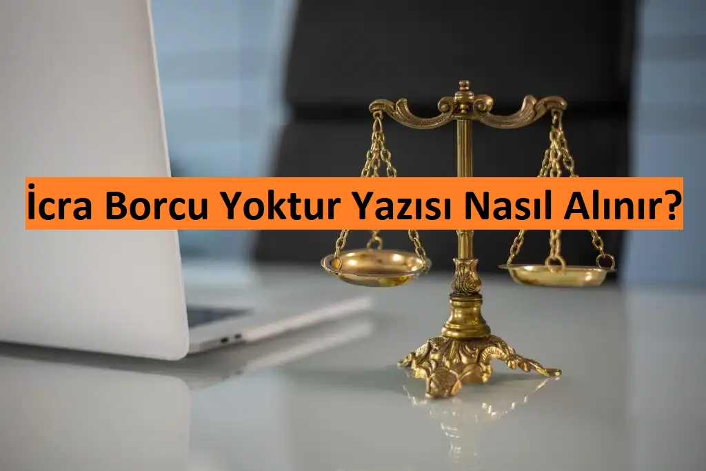 İcra Borcu Yoktur Yazısı Nasıl Alınır?