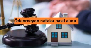 Ödenmeyen nafaka nasıl alınır?