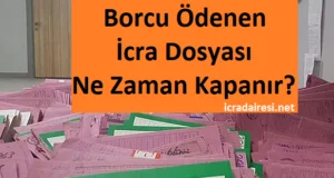 Borcu Ödenen İcra Dosyası Ne Zaman Kapanır?