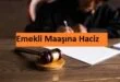 Emekli Maaşına Haciz