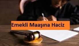 Emekli Maaşına Haciz