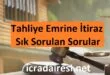 Tahliye Emrine İtiraz Sık Sorulan Sorular