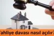 Tahliye davası nasıl açılır?