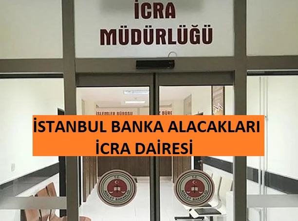 İstanbul Banka Alacakları İcra Dairesi